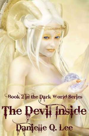 The Devil Inside: Book II of the Dark World Trilogy de Danielle Q. Lee