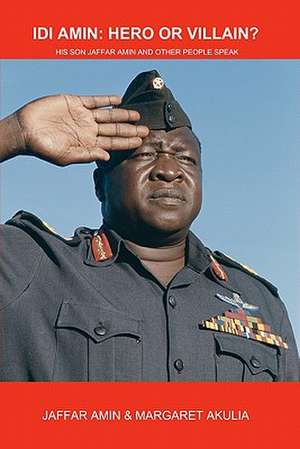 IDI Amin: His Son Jaffar Amin and Other People Speak de Jaffar Amin