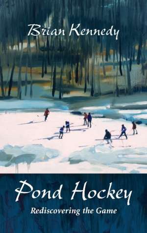 Pond Hockey de Brian Kennedy