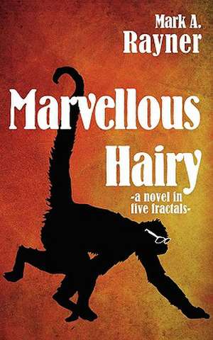 Marvellous Hairy de Mark A. Rayner