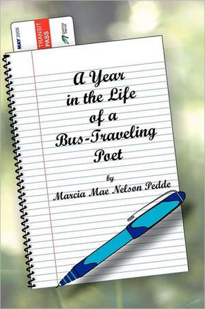 A Year in the Life of a Bus-Traveling Poet: How Intelligent Misbehavior Can Help You and Your Organization Thrive de Marcia Mae Nelson Pedde