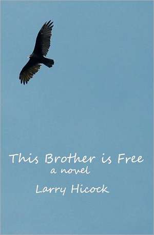 This Brother Is Free de Larry Hicock