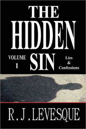 The Hidden Sin V1: Lies & Confessions de R. J. Levesque