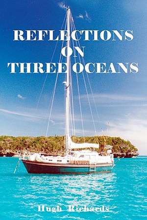 Reflections on Three Oceans: Its Evolution from Nurturing to Bullying...and Back! de Hugh Richards