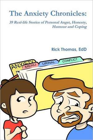 The Anxiety Chronicles: 39 Real-life Stories of Personal Angst, Honesty, Humour and Coping de Dr. Rick Thomas