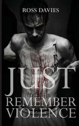 Just Remember Violence de Ross Davies