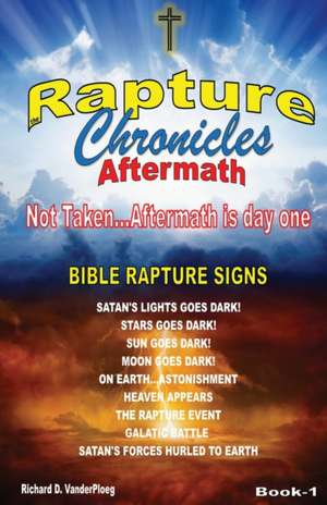 The Rapture Chronicles Aftermath de Richard D. Vanderploeg