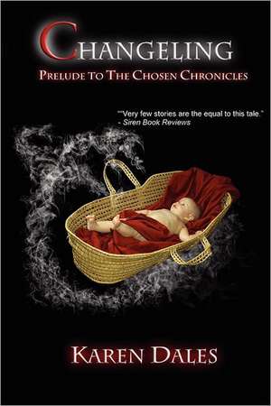 Changeling: Prelude to the Chosen Chronicles de Karen Dales