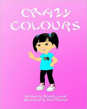 Crazy Colours: The Art of Making Time Work for You de Brandy Lovell