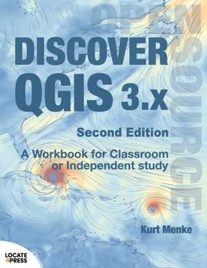 Discover QGIS 3.x - Second Edition de Kurt Menke