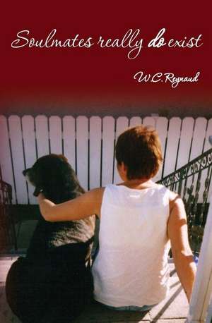 Soulmates Really Do Exist de W. C. Reynaud