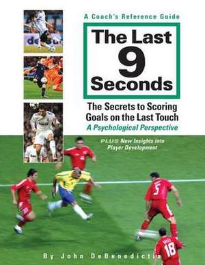 The Last 9 Seconds: A Psychological Perspective de John DeBenedictis