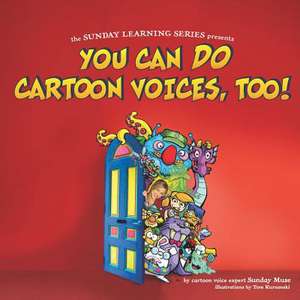 You Can Do Cartoon Voices, Too! de Sunday Muse