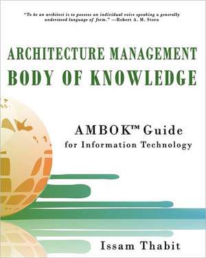 Architecture Management Body of Knowledge: Ambok Guide for Information Technology de Issam Thabit