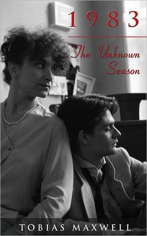 1983: The Unknown Season de Tobias Maxwell