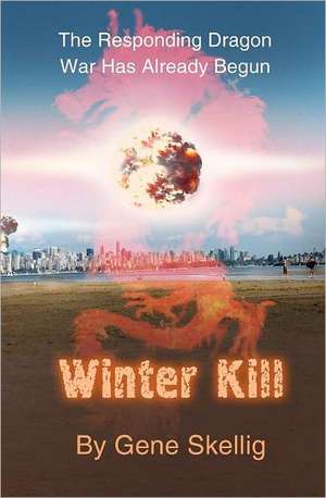 Winter Kill: War with China Has Already Begun de MR Gene Skellig