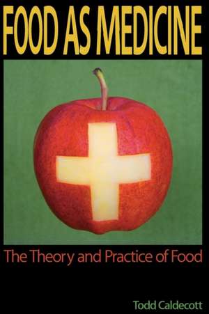 Food as Medicine de Todd Caldecott