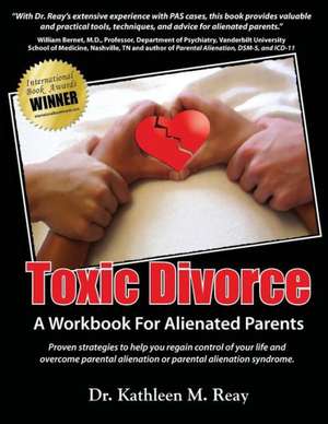 Toxic Divorce: A Workbook for Alienated Parents de Kathleen Reay