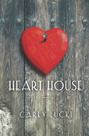 Heart House de Carey Lucki