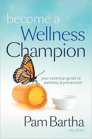 Become a Wellness Champion de Pam M. Bartha