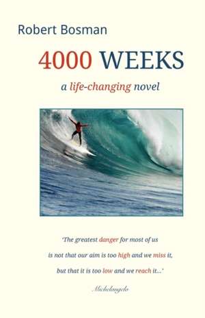 4000 Weeks: A Life-Changing Novel de Robert Bosman