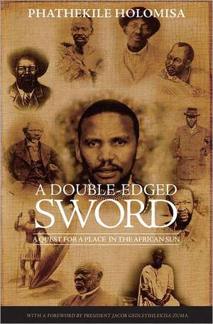 A Double-Edged Sword: A Quest for a Place in the African Sun de Phathekile Holomisa