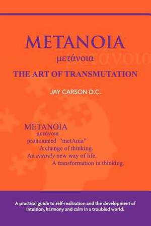 Metanoia - The Art of Transmutation de Jay Carson