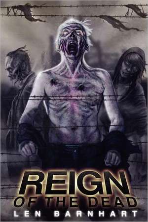 Reign of the Dead: Reloaded de Len Barnhart