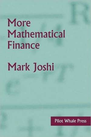 More Mathematical Finance de Mark Suresh Joshi