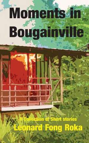 Moments in Bougainville de Leonard Fong Roka