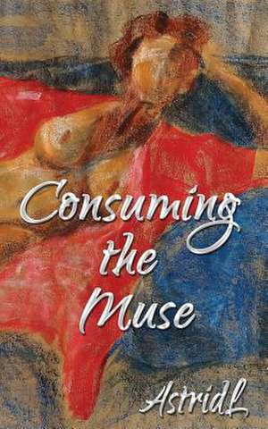 Consuming the Muse de Astridl