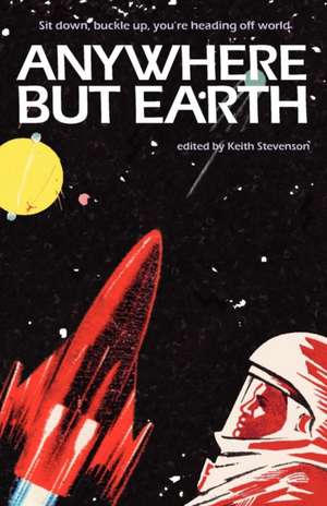 Anywhere But Earth de Keith Stevenson