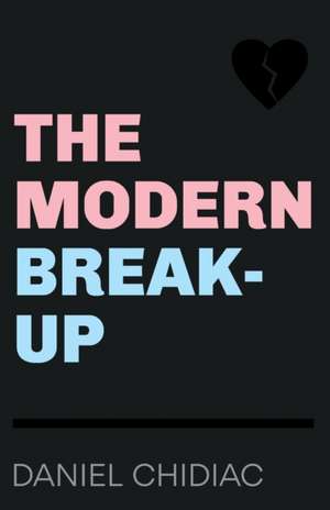 The Modern Break-Up de Daniel Chidiac