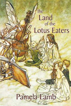 The Land of the Lotus Eaters de MS Pamela Lamb