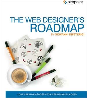 The Web Designer′s Roadmap – The Web Design Process de Giovanni Difeterici