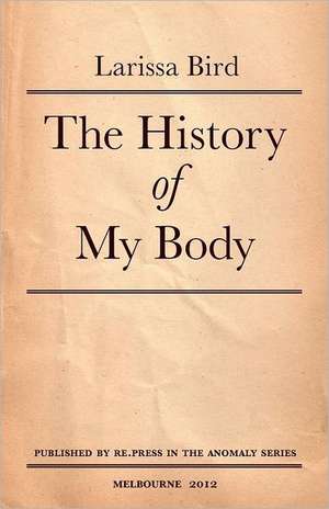 The History of My Body de Larissa Bird