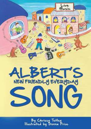 Albert's New Friendly Everyday Song de Chrissy Tetley