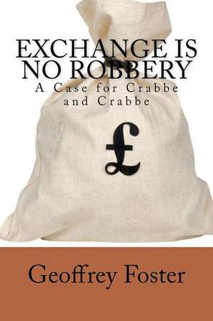 Exchange Is No Robbery: A Case for Crabbe and Crabbe de Geoffrey Foster