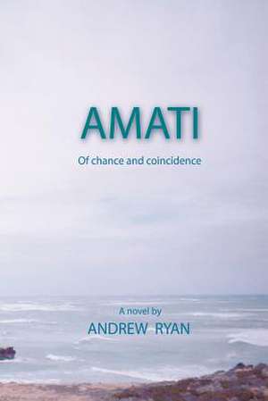 Amati - Of Chance and Coincidence de Andrew Ryan