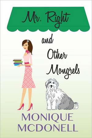 MR Right and Other Mongrels: 3rd Edition de MS Monique McDonell