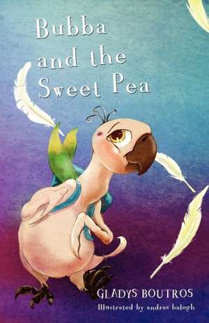 Bubba and the Sweet Pea - Au/UK English Edition de Gladys Boutros