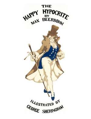 The Happy Hypocrite (Colour Illustrated Edition) de Max Beerbohm