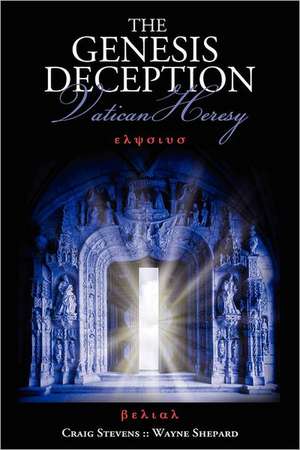 The Genesis Deception: Vatican Heresy de MR Craig D. Stevens