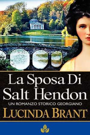 La Sposa Di Salt Hendon: Un Romanzo Storico Georgiano de Lucinda Brant