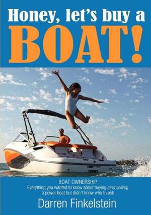 Honey, Let's Buy a Boat! de Darren Finkelstein