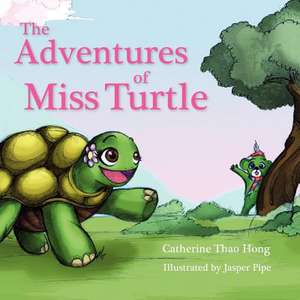 The Adventures of Miss Turtle de Catherine Thao Hong