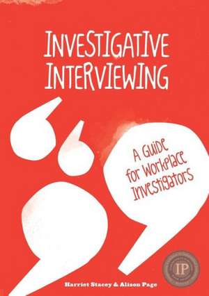 Investigative Interviewing - A Guide for Workplace Investigators de Harriet Stacey