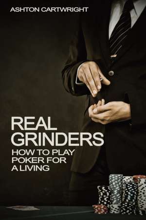 Real Grinders de Ashton Cartwright