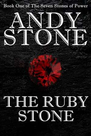 The Ruby Stone - Book One of The Seven Stones of Power de Andy Stone