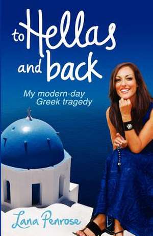 To Hellas and Back de Lana Penrose